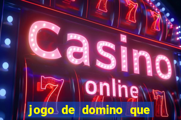 jogo de domino que ganha dinheiro